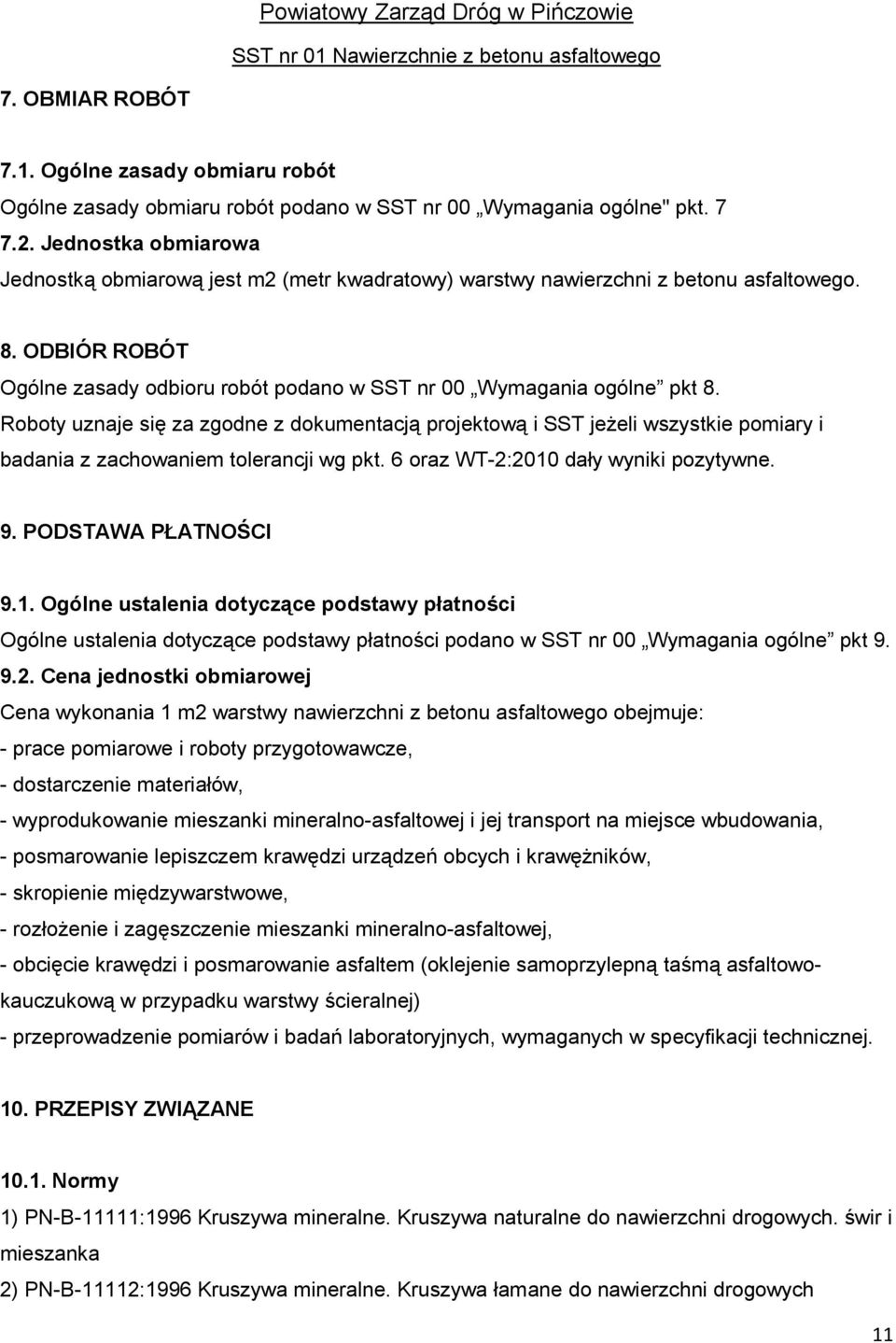 Roboty uznaje się za zgodne z dokumentacją projektową i SST jeŝeli wszystkie pomiary i badania z zachowaniem tolerancji wg pkt. 6 oraz WT-2:2010