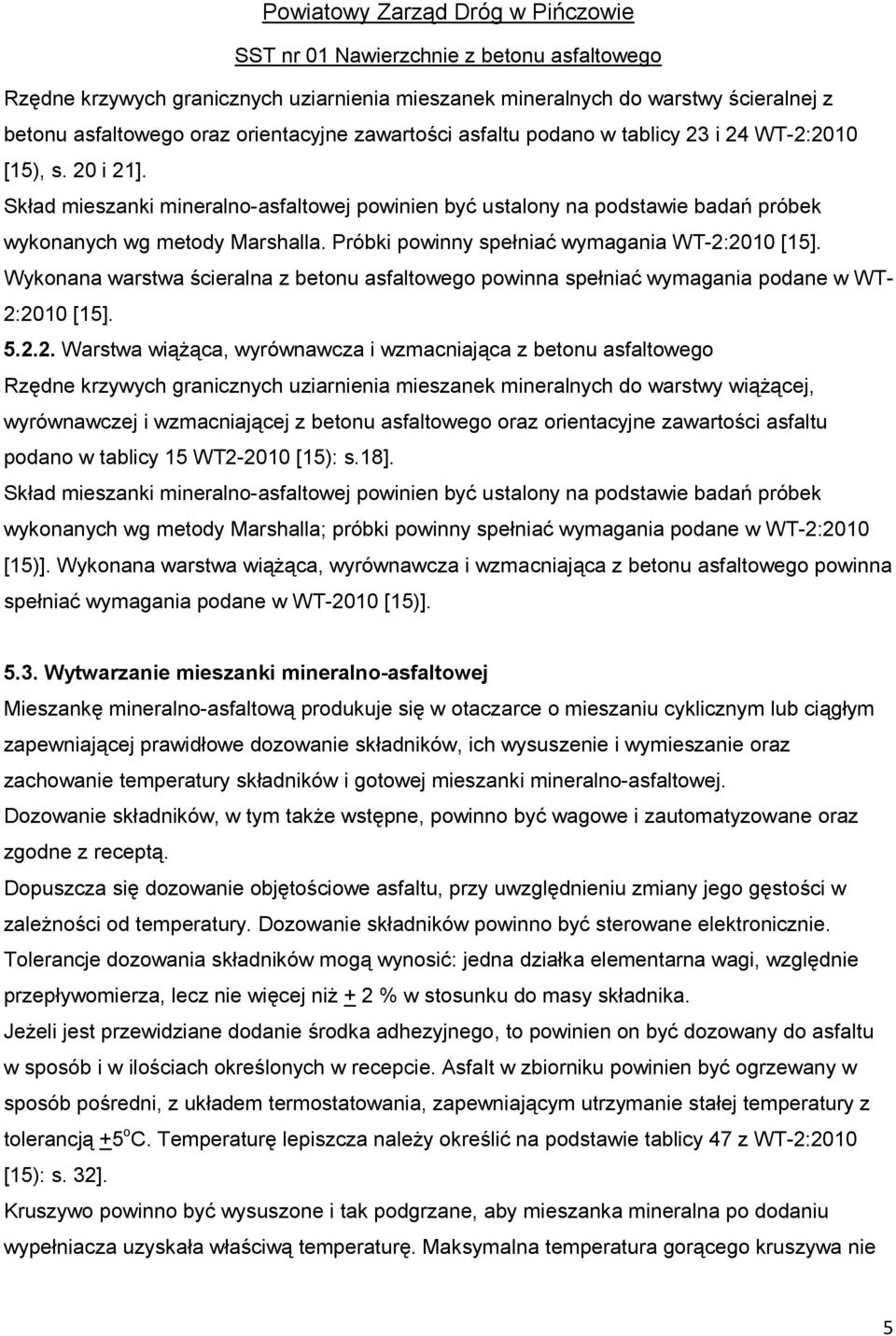 Wykonana warstwa ścieralna z betonu asfaltowego powinna spełniać wymagania podane w WT- 2: