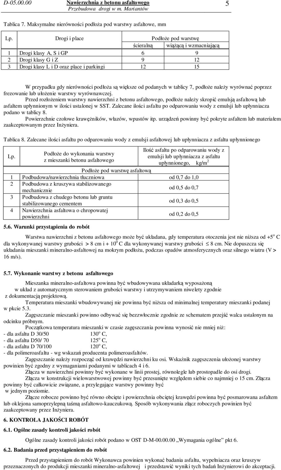 podłoża są większe od podanych w tablicy 7, podłoże należy wyrównać poprzez frezowanie lub ułożenie warstwy wyrównawczej.