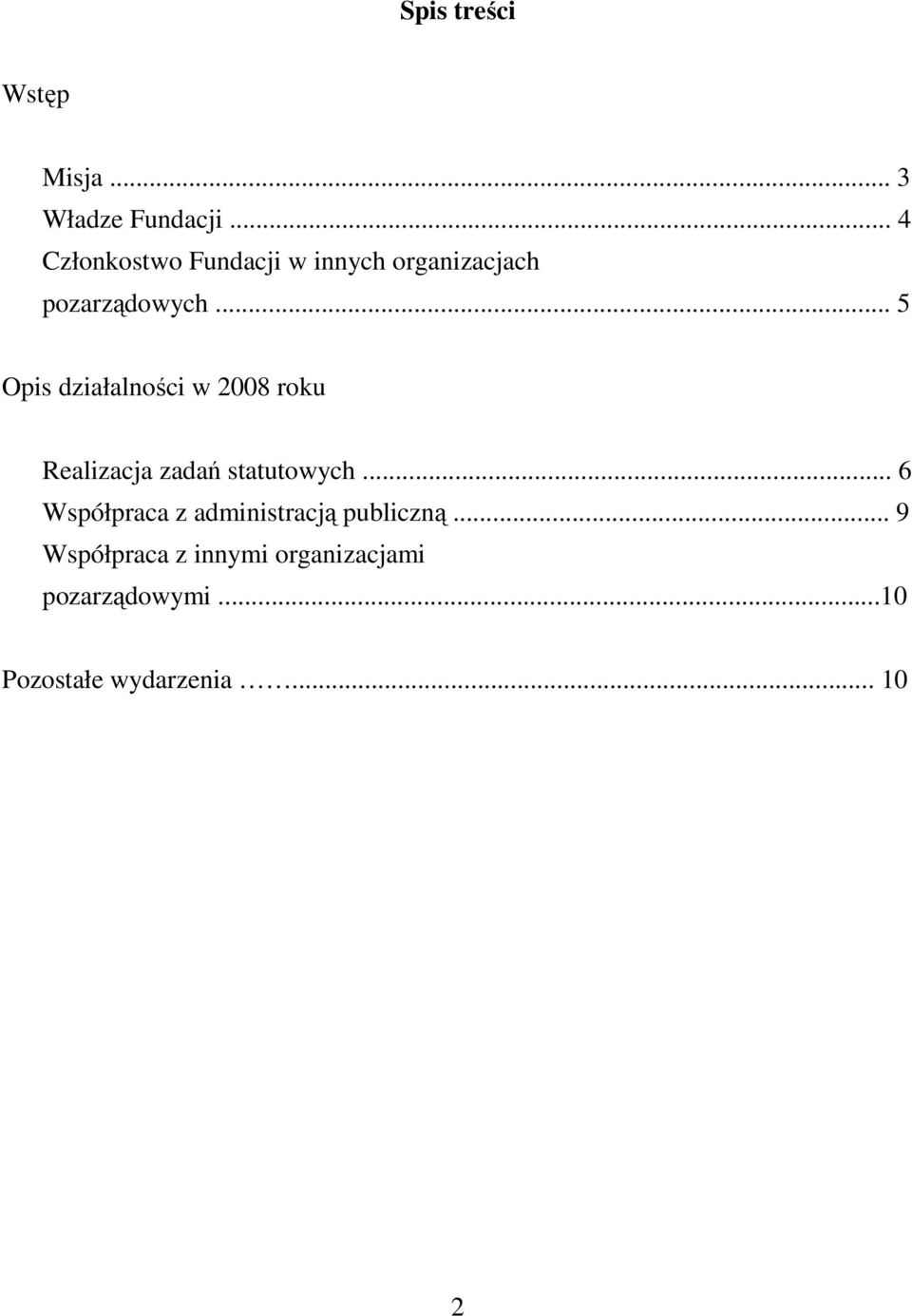 .. 5 Opis działalności w 2008 roku Realizacja zadań statutowych.