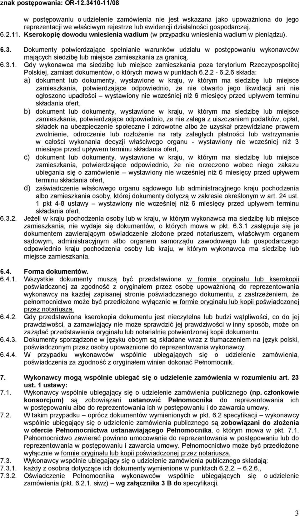 Dokumenty potwierdzające spełnianie warunków udziału w postępowaniu wykonawców mających siedzibę lub miejsce zamieszkania za granicą. 6.3.1.