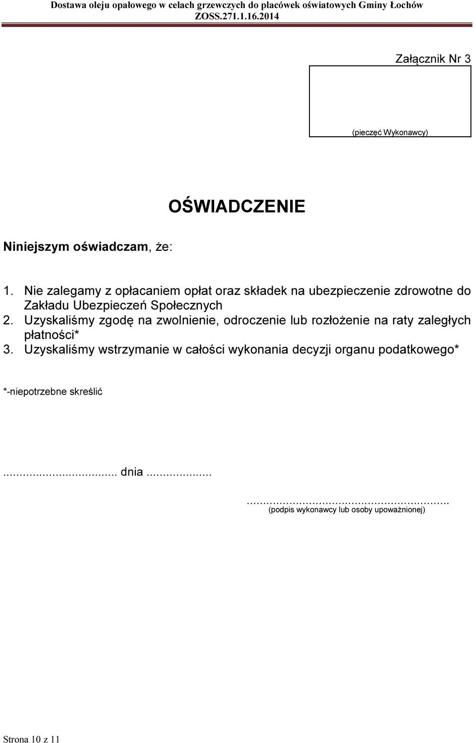 Uzyskaliśmy zgodę na zwolnienie, odroczenie lub rozłożenie na raty zaległych płatności* 3.
