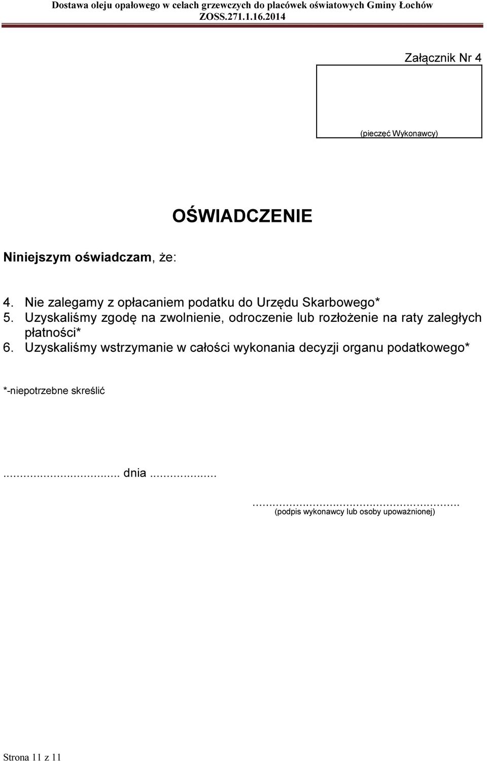 Uzyskaliśmy zgodę na zwolnienie, odroczenie lub rozłożenie na raty zaległych płatności* 6.