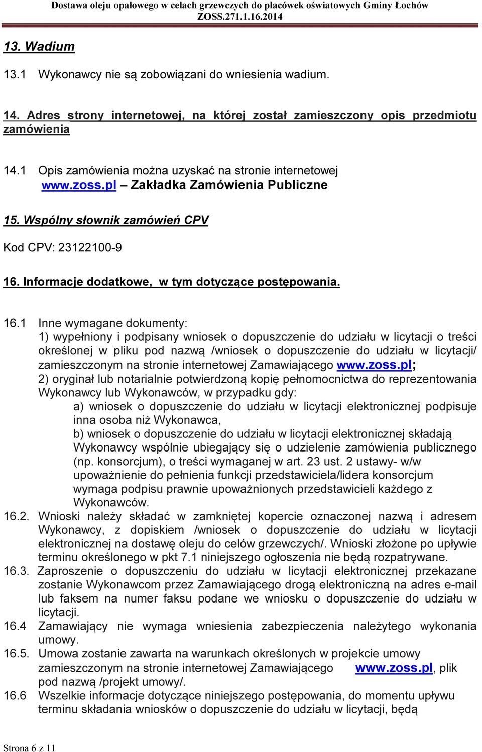 Wspólny słownik zamówień CPV Kod CPV: 23122100-9 16.