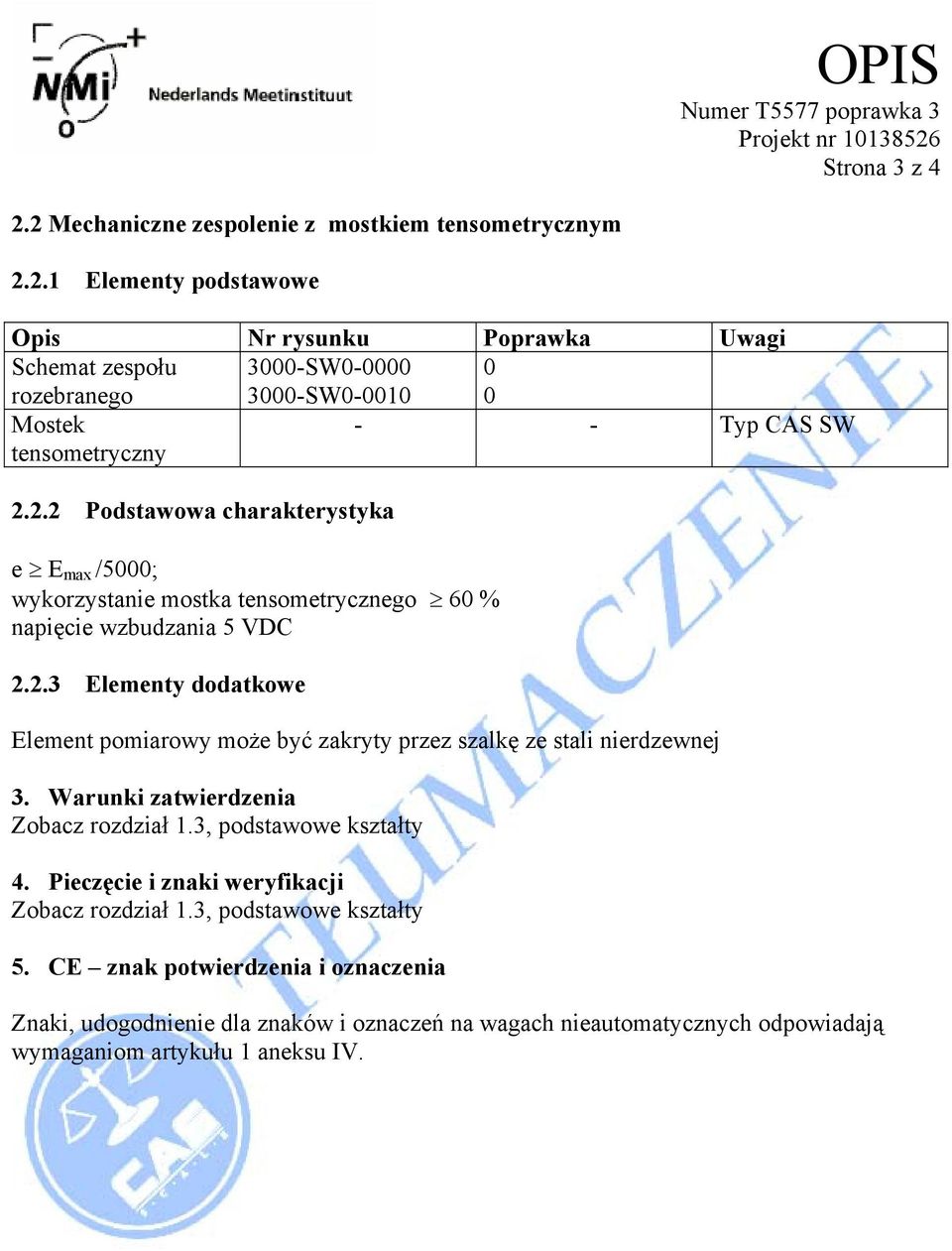 Warunki zatwierdzenia Zobacz rozdział 1.3, podstawowe kształty 4. Pieczęcie i znaki weryfikacji Zobacz rozdział 1.3, podstawowe kształty 5.