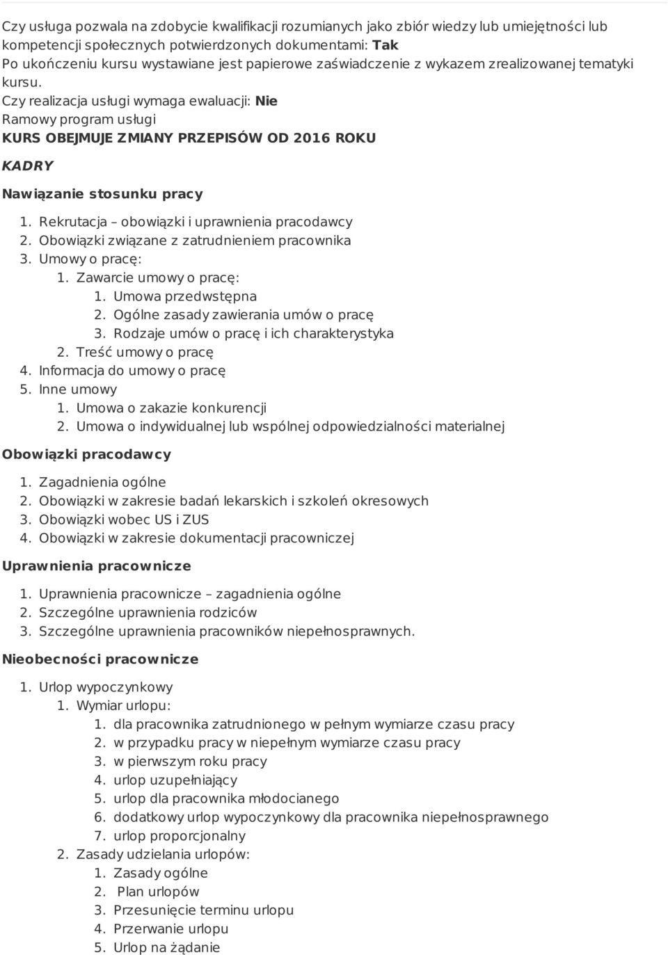 Rekrutacja obowiązki i uprawnienia pracodawcy 2. Obowiązki związane z zatrudnieniem pracownika 3. Umowy o pracę: 1. Zawarcie umowy o pracę: 1. Umowa przedwstępna 2.