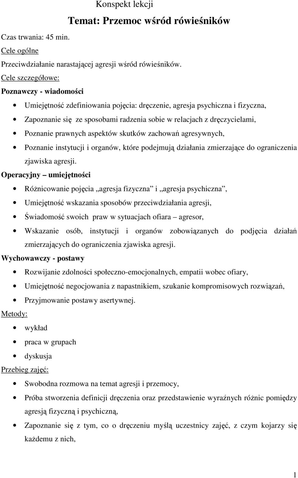 prawnych aspektów skutków zachowań agresywnych, Poznanie instytucji i organów, które podejmują działania zmierzające do ograniczenia zjawiska agresji.