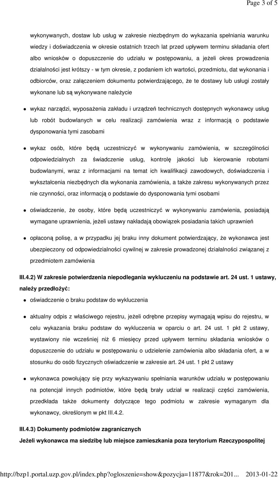 załączeniem dokumentu potwierdzającego, Ŝe te dostawy lub usługi zostały wykonane lub są wykonywane naleŝycie wykaz narządzi, wyposaŝenia zakładu i urządzeń technicznych dostępnych wykonawcy usług