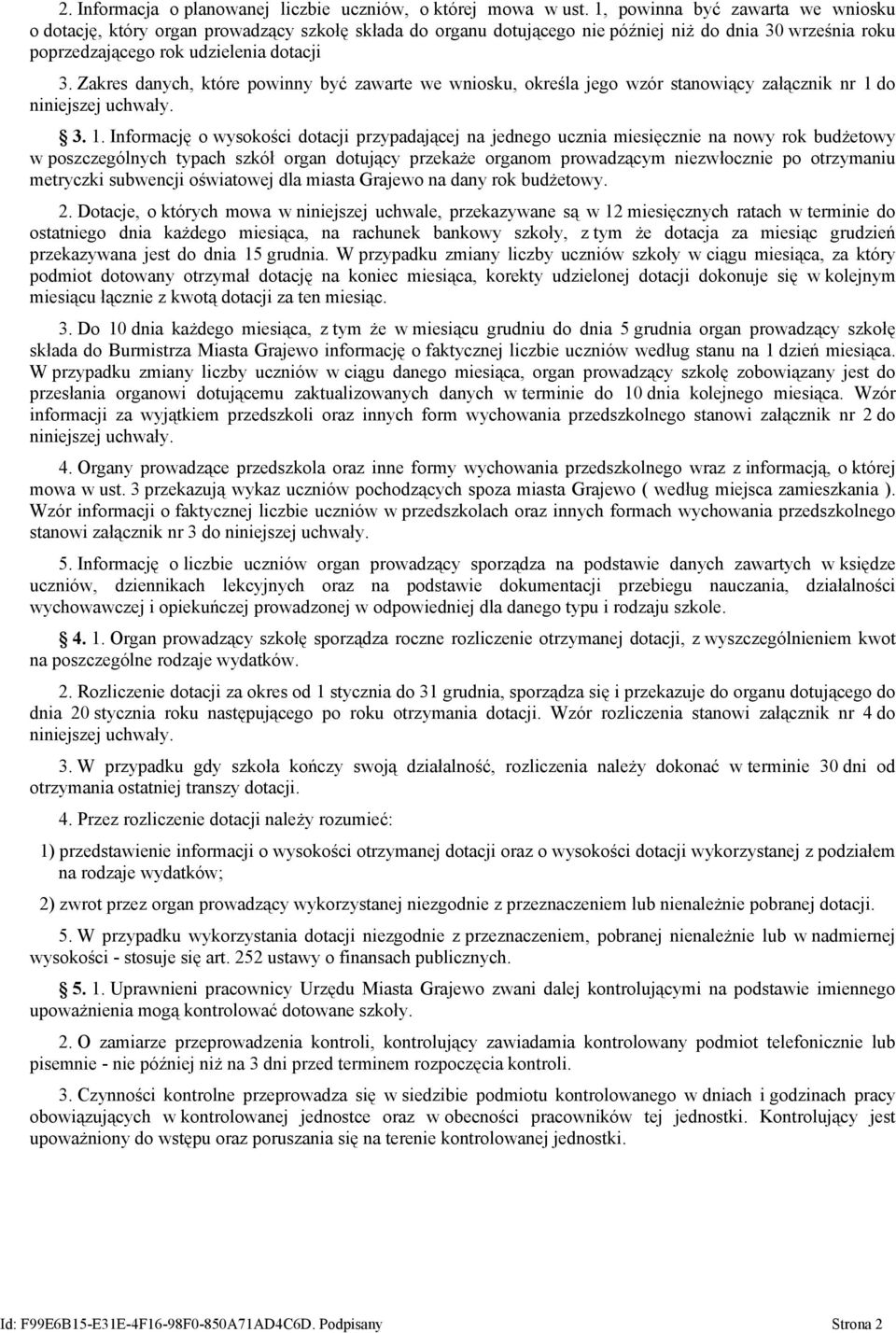Zakres danych, które powinny być zawarte we wniosku, określa jego wzór stanowiący załącznik nr 1 
