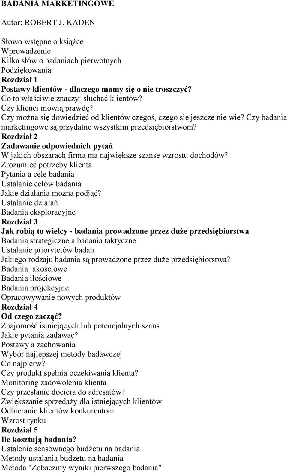 Czy badania marketingowe są przydatne wszystkim przedsiębiorstwom? Rozdział 2 Zadawanie odpowiednich pytań W jakich obszarach firma ma największe szanse wzrostu dochodów?