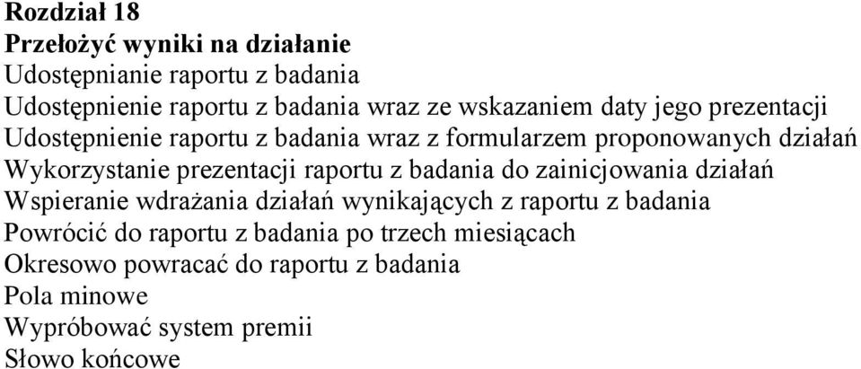 prezentacji raportu z badania do zainicjowania działań Wspieranie wdrażania działań wynikających z raportu z badania