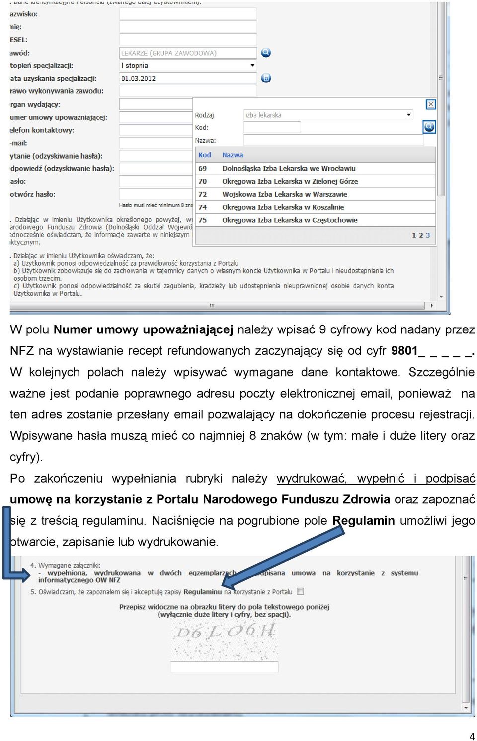 Szczególnie ważne jest podanie poprawnego adresu poczty elektronicznej email, ponieważ na ten adres zostanie przesłany email pozwalający na dokończenie procesu rejestracji.