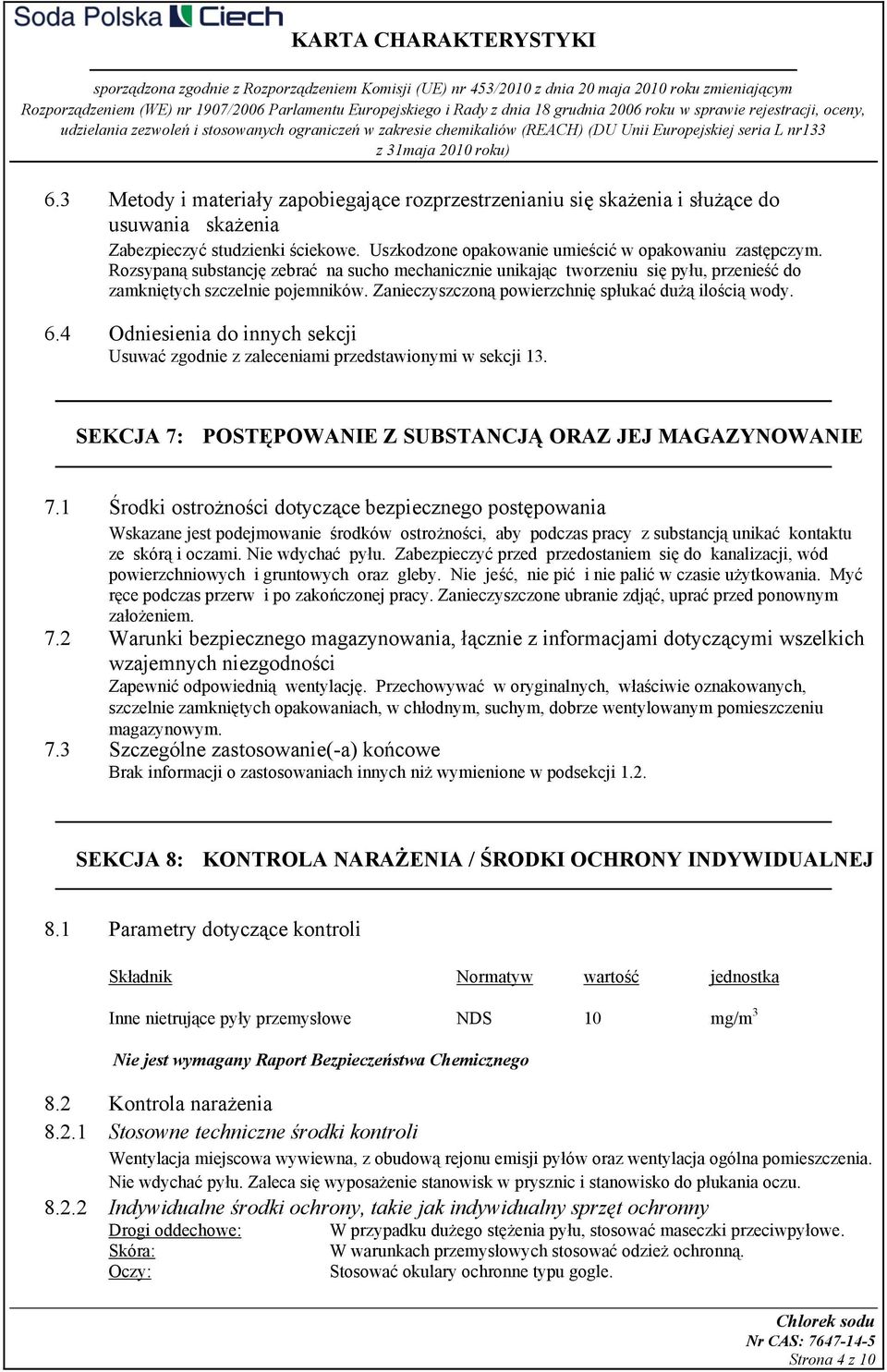 4 Odniesienia do innych sekcji Usuwać zgodnie z zaleceniami przedstawionymi w sekcji 13. SEKCJA 7: POSTĘPOWANIE Z SUBSTANCJĄ ORAZ JEJ MAGAZYNOWANIE 7.