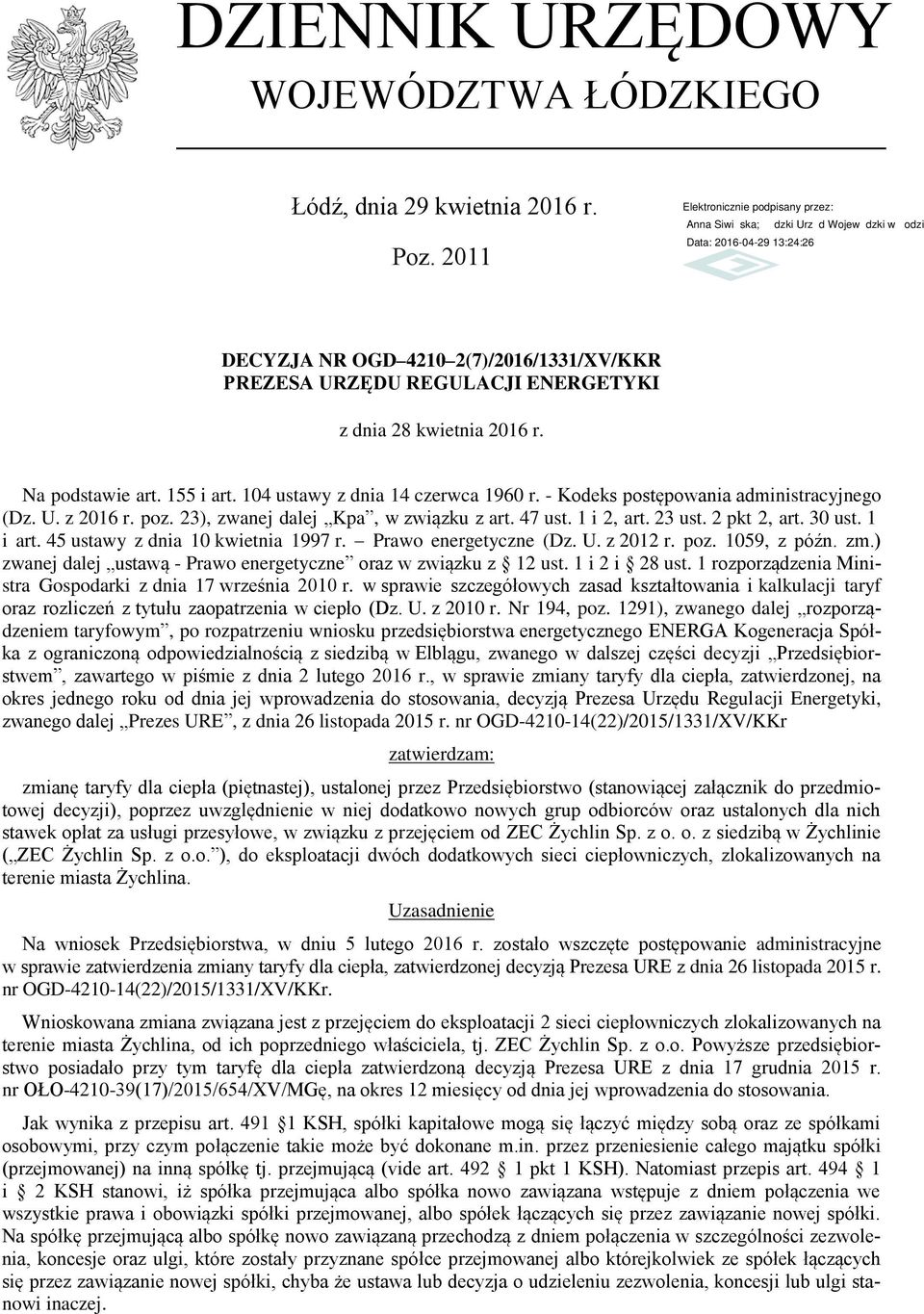 2 pkt 2, art. 30 ust. 1 i art. 45 ustawy z dnia 10 kwietnia 1997 r. Prawo energetyczne (Dz. U. z 2012 r. poz. 1059, z późn. zm.) zwanej dalej ustawą - Prawo energetyczne oraz w związku z 12 ust.