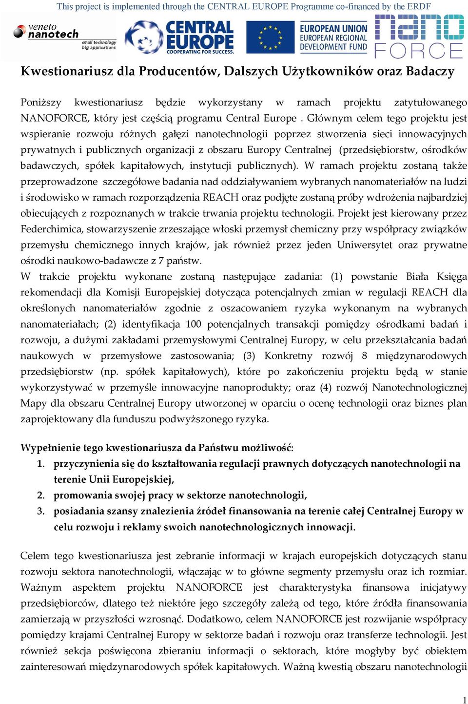 (przedsiębiorstw, ośrodków badawczych, spółek kapitałowych, instytucji publicznych).