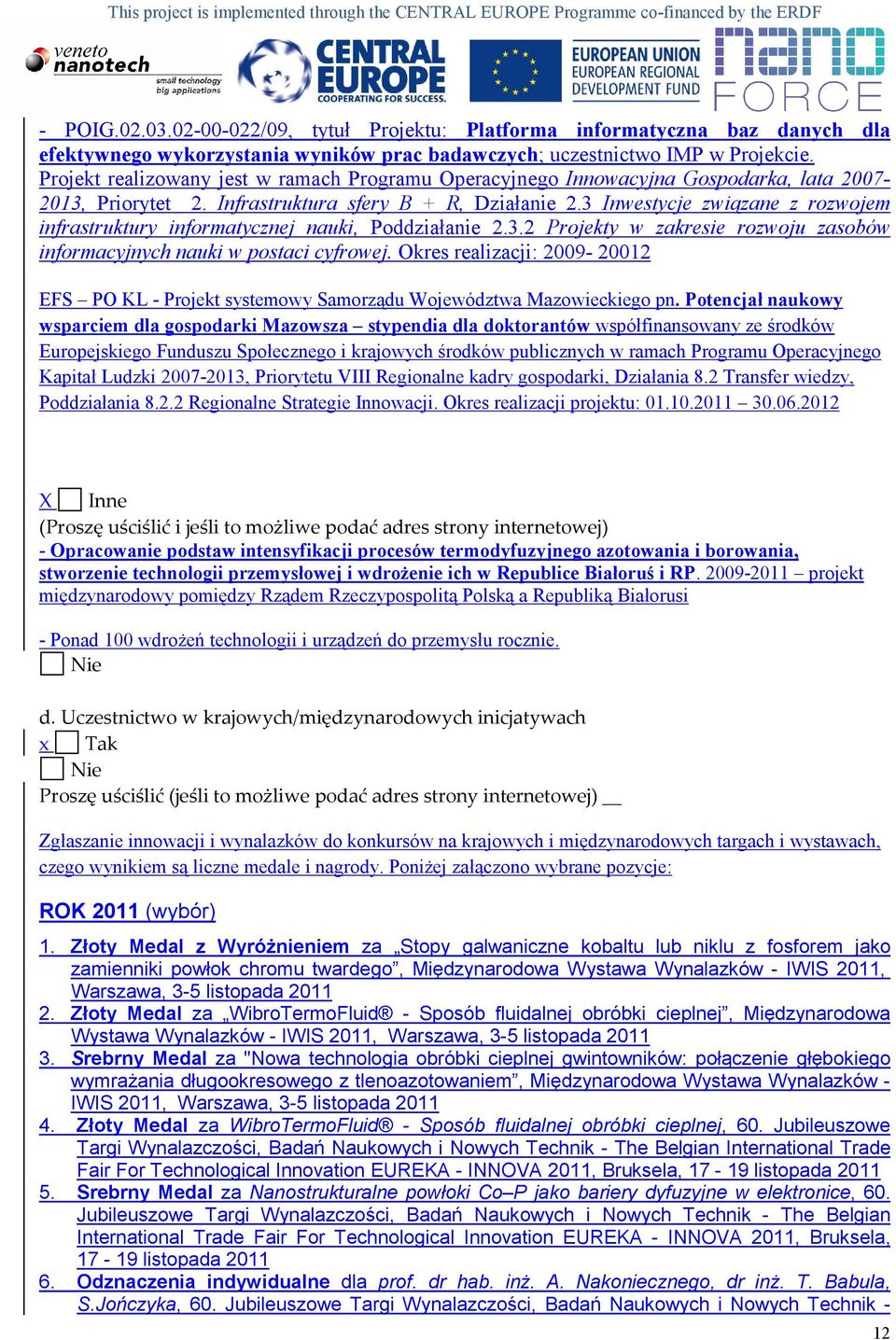 3 Inwestycje związane z rozwojem infrastruktury informatycznej nauki, Poddziałanie 2.3.2 Projekty w zakresie rozwoju zasobów informacyjnych nauki w postaci cyfrowej.