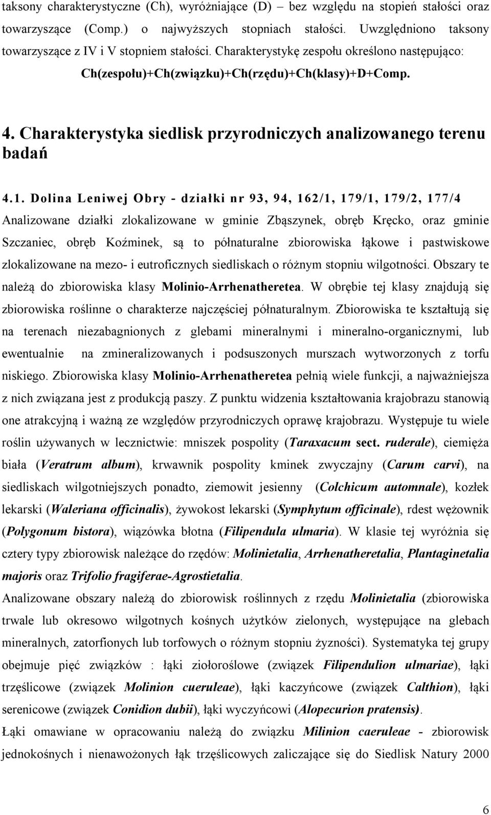 Charakterystyka siedlisk przyrodniczych analizowanego terenu badań 4.1.