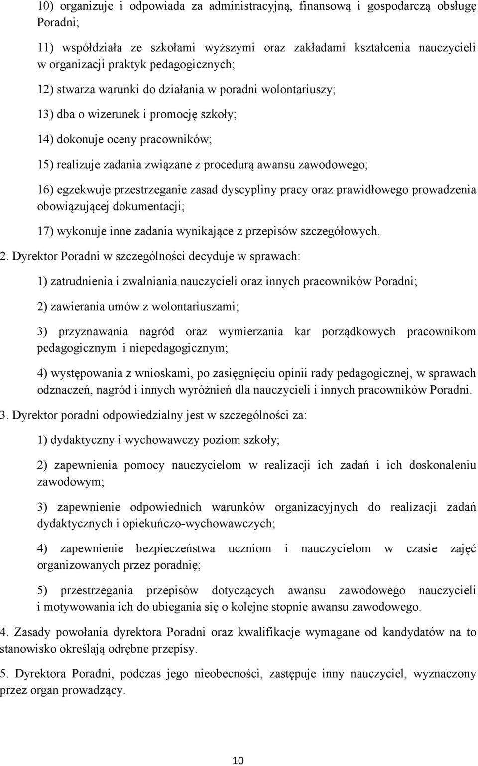 zawodowego; 16) egzekwuje przestrzeganie zasad dyscypliny pracy oraz prawidłowego prowadzenia obowiązującej dokumentacji; 17) wykonuje inne zadania wynikające z przepisów szczegółowych. 2.