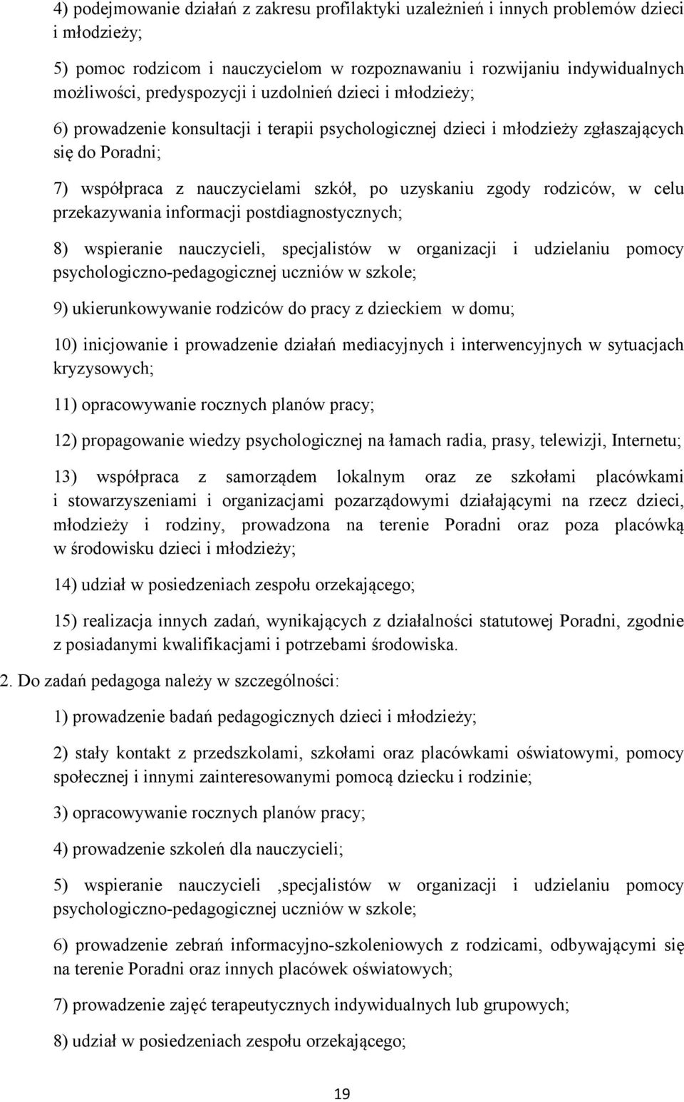 w celu przekazywania informacji postdiagnostycznych; 8) wspieranie nauczycieli, specjalistów w organizacji i udzielaniu pomocy psychologiczno-pedagogicznej uczniów w szkole; 9) ukierunkowywanie