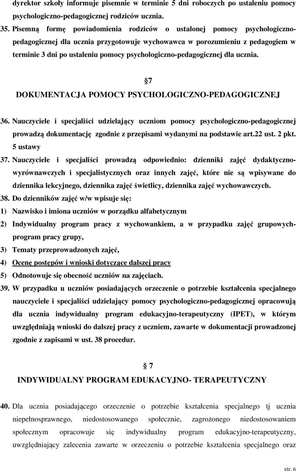 psychologiczno-pedagogicznej dla ucznia. 7 DOKUMENTACJA POMOCY PSYCHOLOGICZNO-PEDAGOGICZNEJ 36.