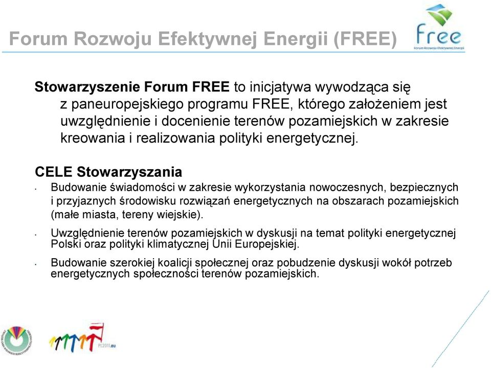 CELE Stowarzyszania Budowanie świadomości w zakresie wykorzystania nowoczesnych, bezpiecznych i przyjaznych środowisku rozwiązań energetycznych na obszarach pozamiejskich (małe