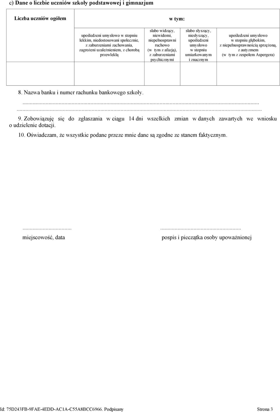 umiarkowanym i znacznym upośledzeni umysłowo w stopniu głębokim, z niepełnosprawnością sprzężoną, z autyzmem (w tym z zespołem Aspergera) 8. Nazwa banku i numer rachunku bankowego szkoły.... 9.