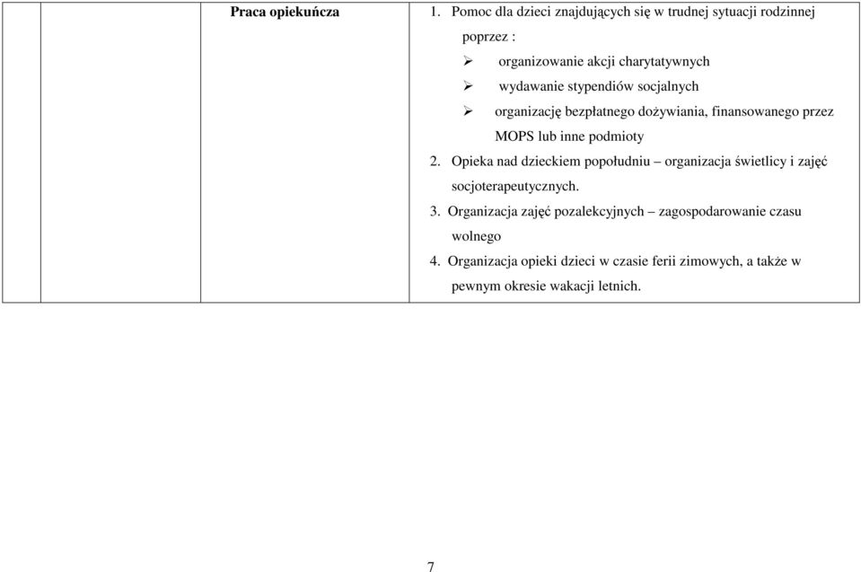 stypendiów socjalnych organizację bezpłatnego doŝywiania, finansowanego przez MOPS lub inne podmioty 2.