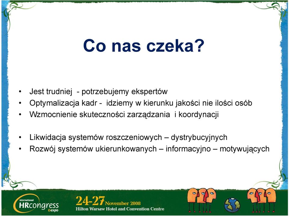 w kierunku jakości nie ilości osób Wzmocnienie skuteczności