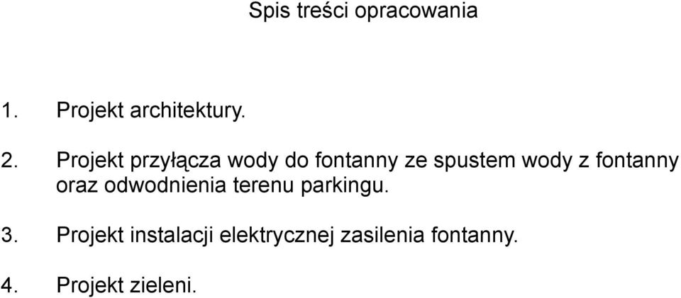 fontanny oraz odwodnienia terenu parkingu. 3.