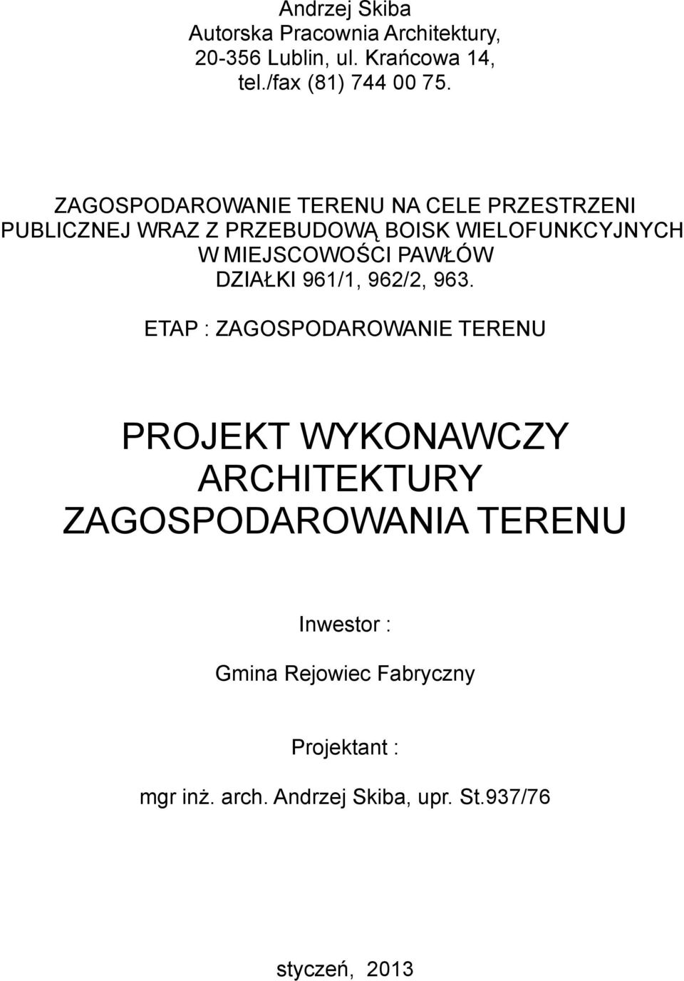 PAWŁÓW DZIAŁKI 961/1, 962/2, 963.
