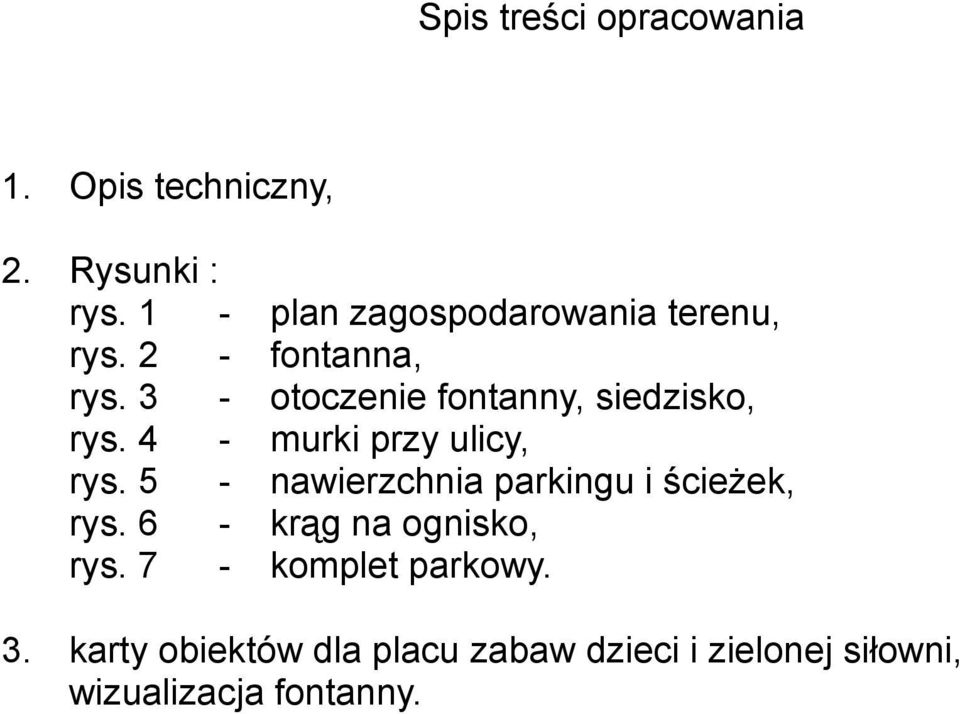 3 - otoczenie fontanny, siedzisko, rys. 4 - murki przy ulicy, rys.