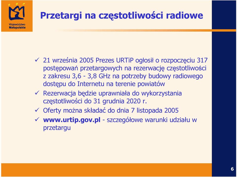 Internetu na terenie powiatów Rezerwacja będzie uprawniała do wykorzystania częstotliwości do 31 grudnia