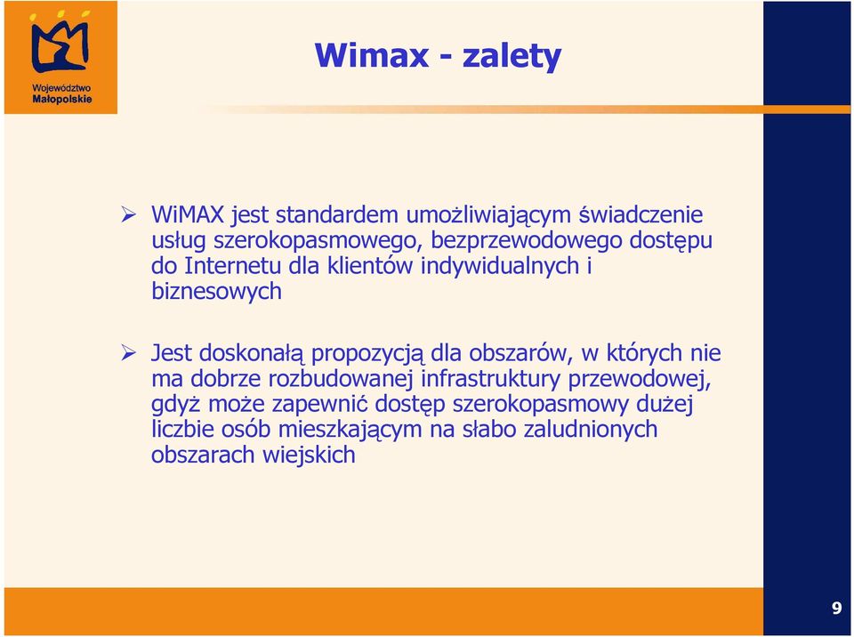 propozycją dla obszarów, w których nie ma dobrze rozbudowanej infrastruktury przewodowej, gdyŝ