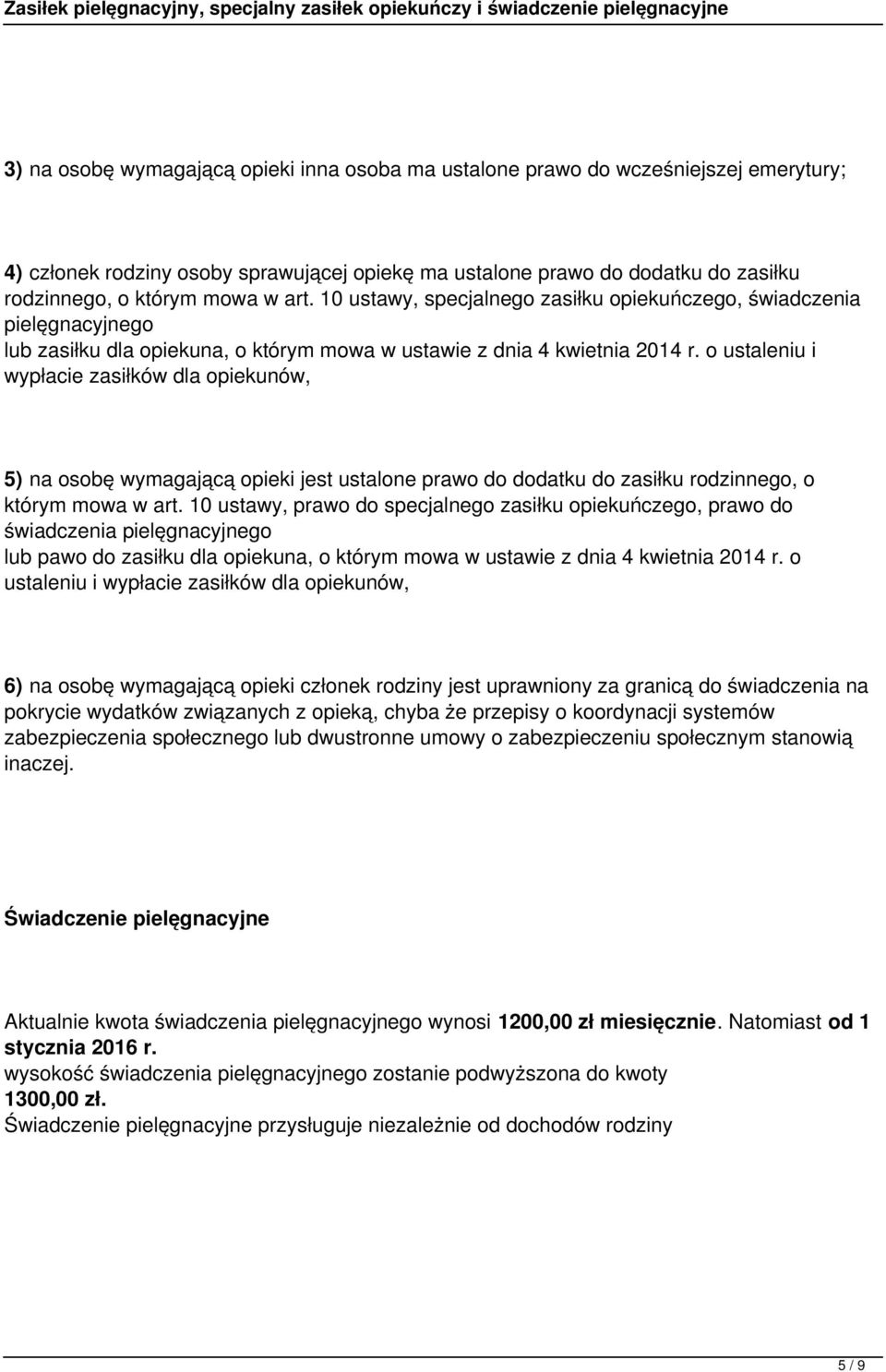 o ustaleniu i wypłacie zasiłków dla opiekunów, 5) na osobę wymagającą opieki jest ustalone prawo do dodatku do zasiłku rodzinnego, o którym mowa w art.