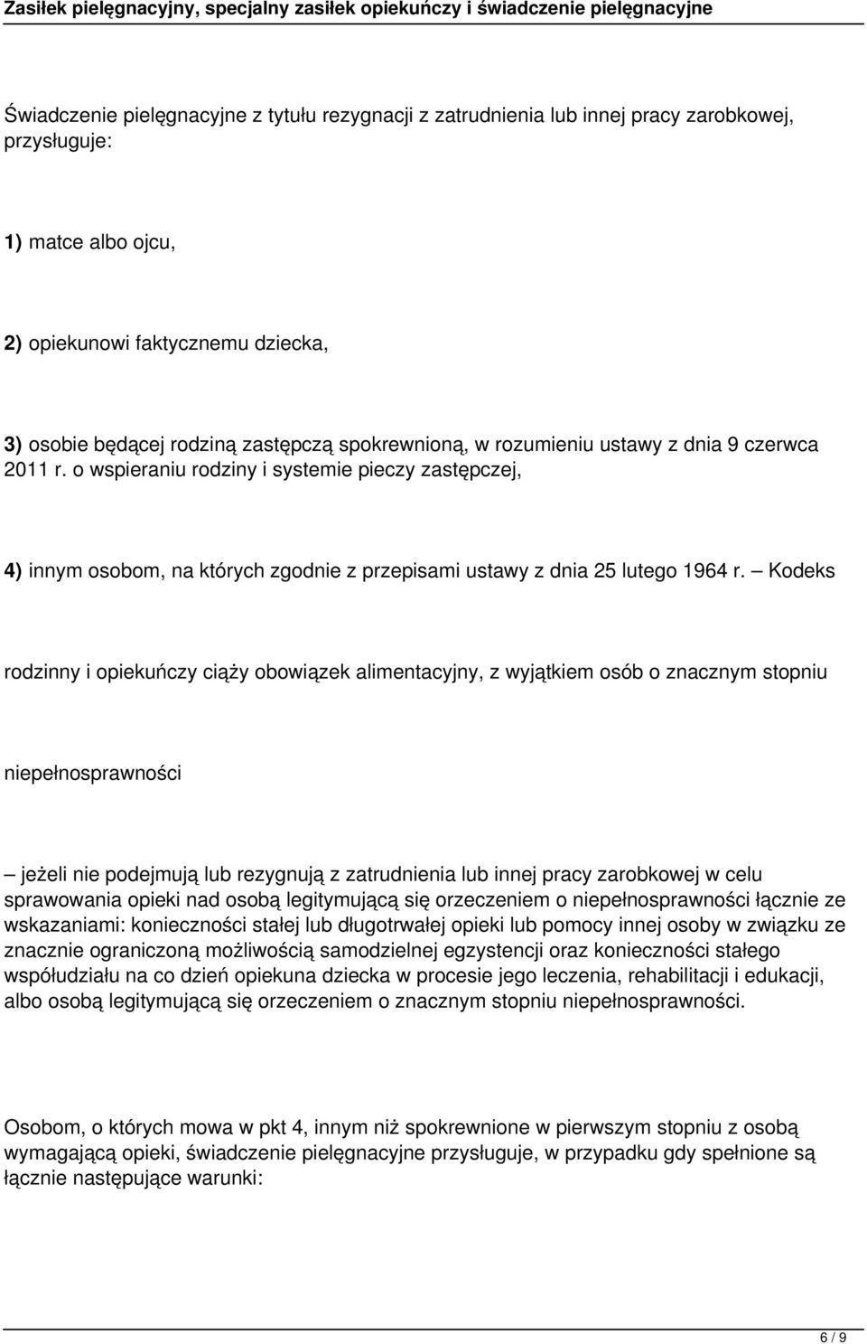 Kodeks rodzinny i opiekuńczy ciąży obowiązek alimentacyjny, z wyjątkiem osób o znacznym stopniu niepełnosprawności jeżeli nie podejmują lub rezygnują z zatrudnienia lub innej pracy zarobkowej w celu