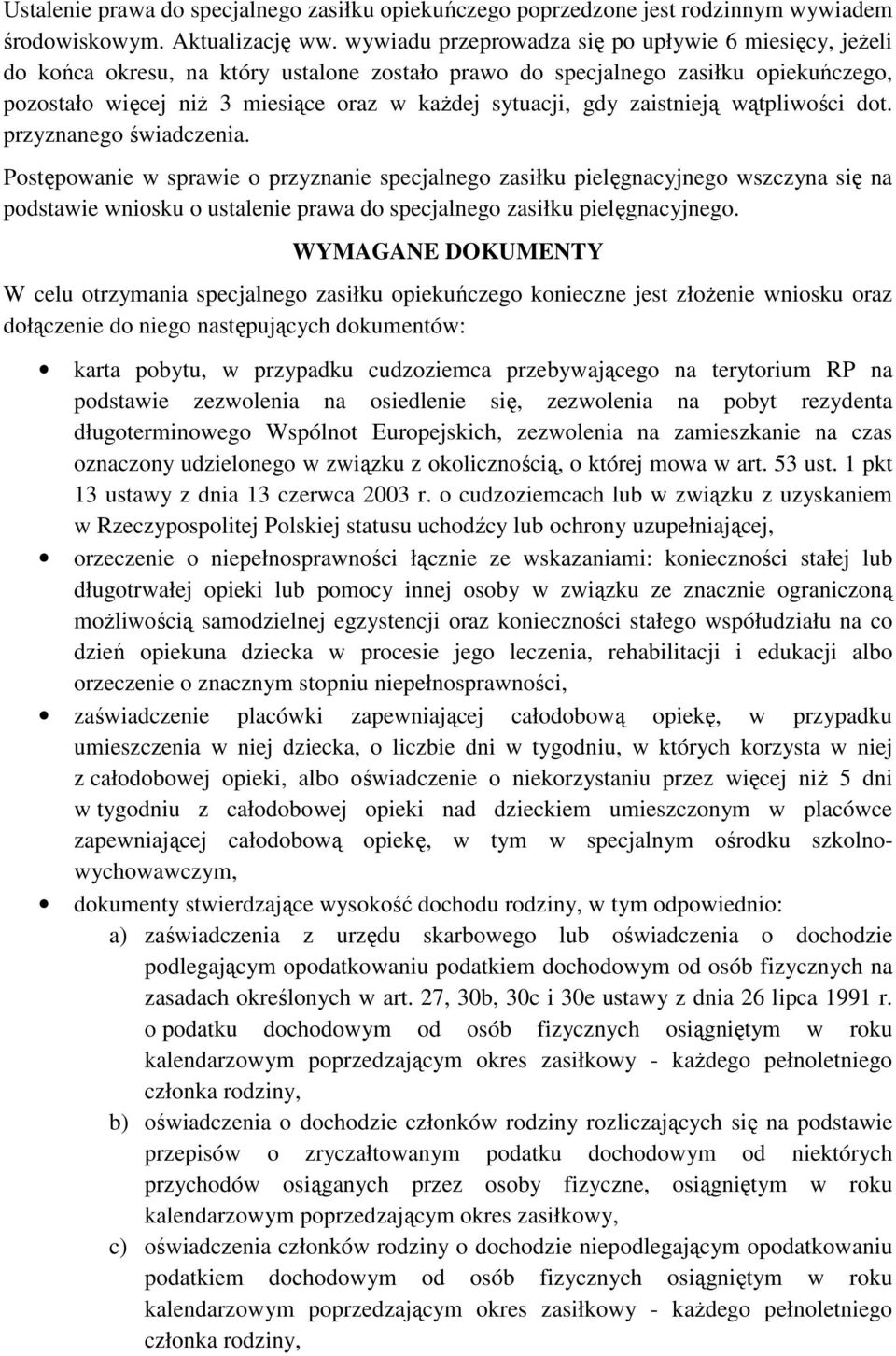 gdy zaistnieją wątpliwości dot. przyznanego świadczenia.
