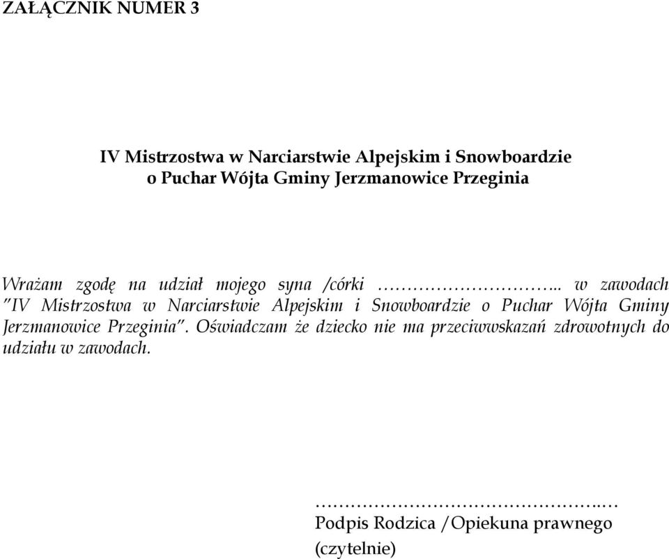 Oświadczam że dziecko nie ma przeciwwskazań zdrowotnych do
