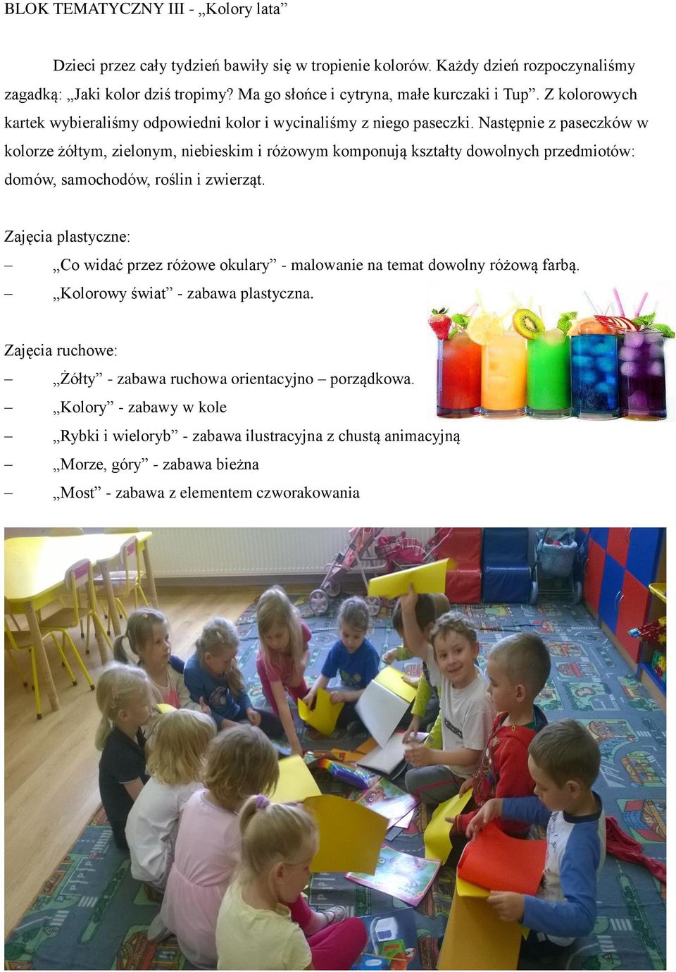 Następnie z paseczków w kolorze żółtym, zielonym, niebieskim i różowym komponują kształty dowolnych przedmiotów: domów, samochodów, roślin i zwierząt.