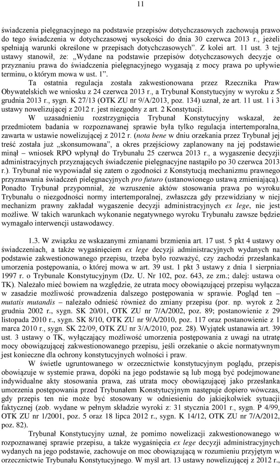 SK 20/01, OTK ZU nr 7/A/2002, poz. 89; postanowienie z 29 listopada 2010 r., sygn. SK 8/10, OTK ZU nr 9/A/2010, poz.