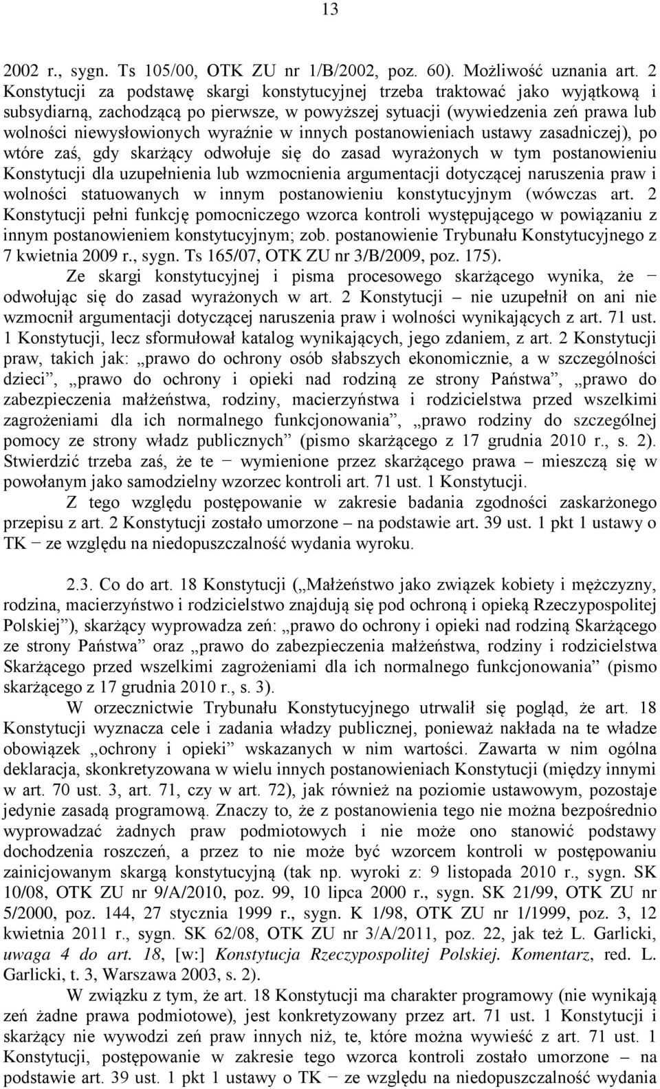 99, 10 lipca 2000 r., sygn. SK 21/99, OTK ZU nr 5/2000, poz. 144, 27 stycznia 1999 r., sygn. K 1/98, OTK ZU nr 1/1999, poz.