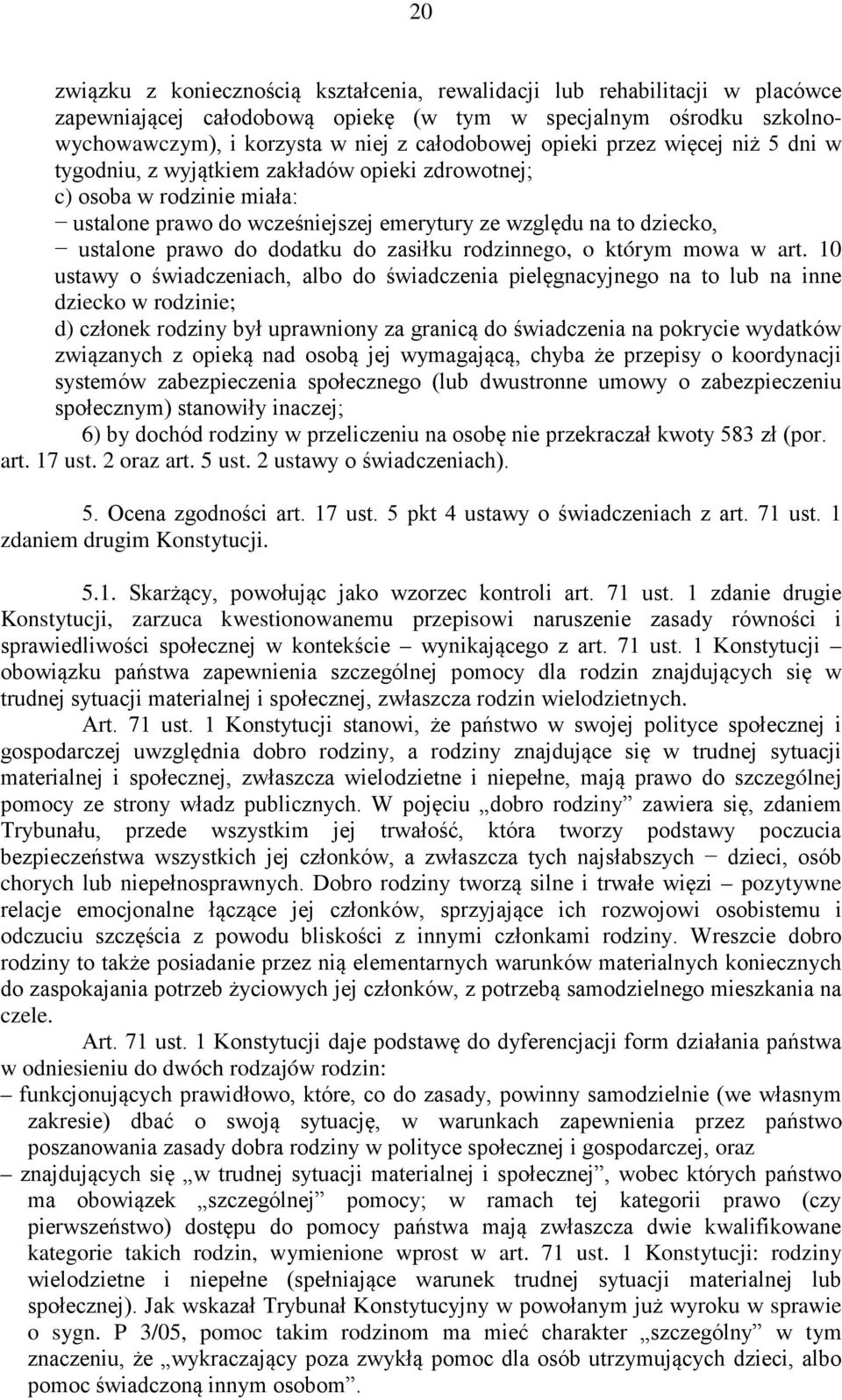 Konstytucji, zarzuca kwestionowanemu przepisowi ielodzietnych. ególnej chorych pozytywne czele.