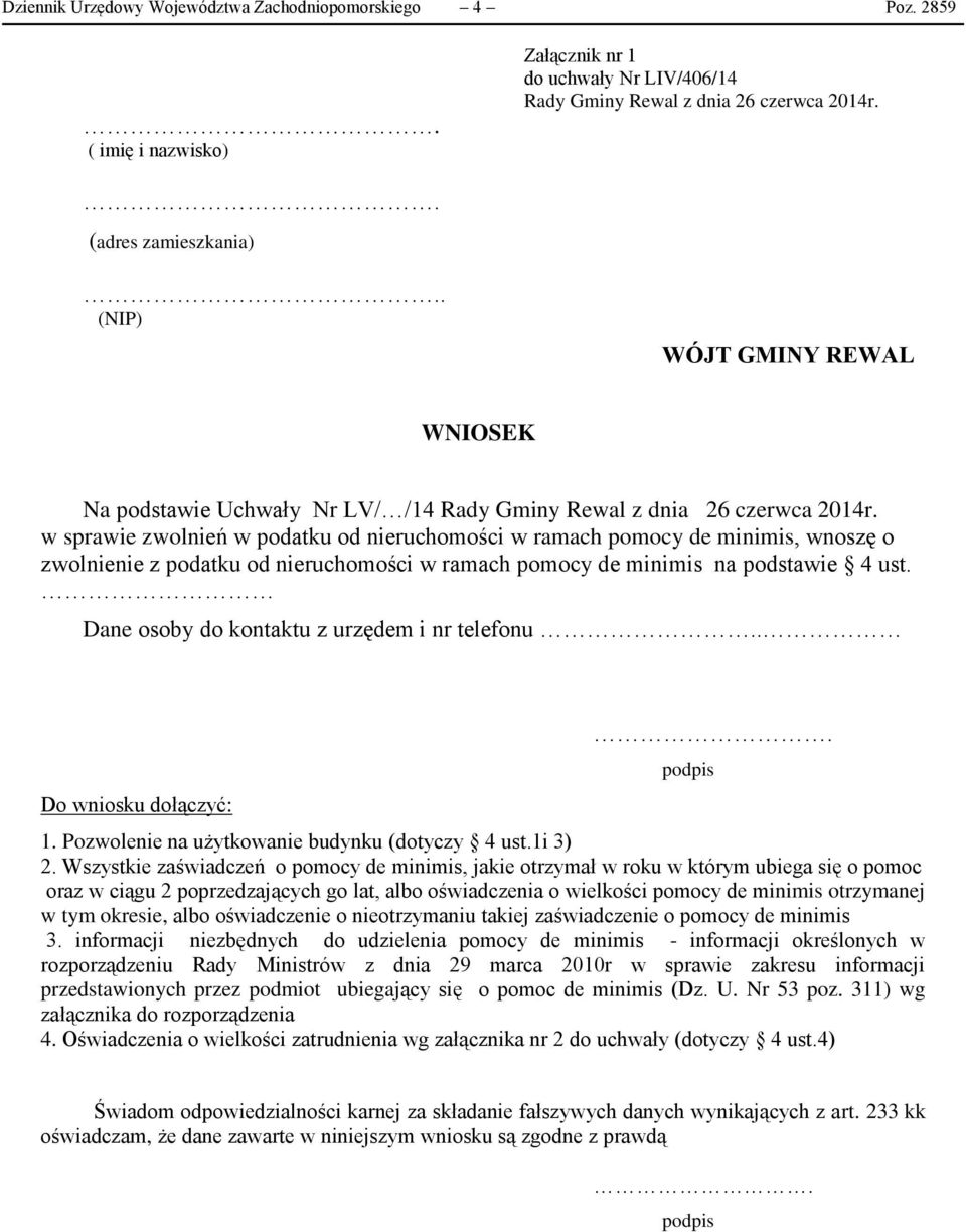 w sprawie zwolnień w podatku od nieruchomości w ramach pomocy de minimis, wnoszę o zwolnienie z podatku od nieruchomości w ramach pomocy de minimis na podstawie 4 ust.