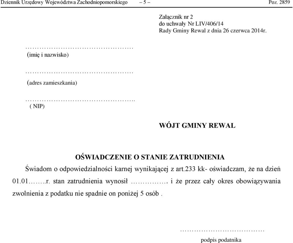 WÓJT GMINY REWAL OŚWIADCZENIE O STANIE ZATRUDNIENIA Świadom o odpowiedzialności karnej wynikającej z art.