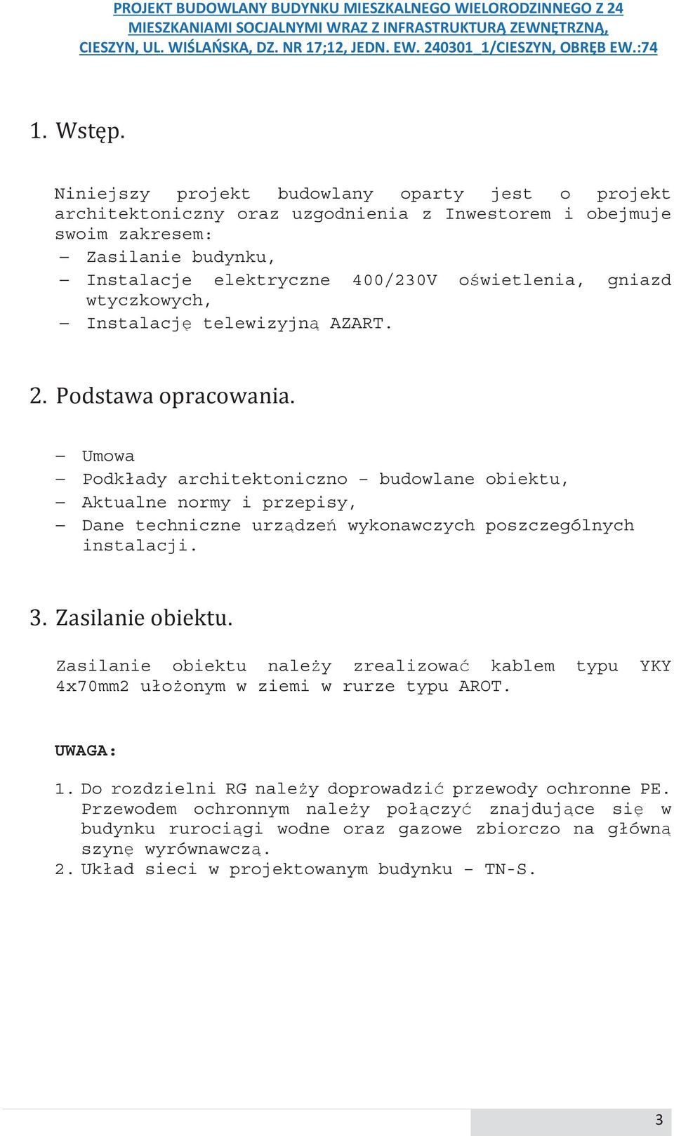 Umowa Podkłady architektoniczno budowlane obiektu, Aktualne normy i przepisy, Dane techniczne urzdze wykonawczych poszczególnych instalacji.