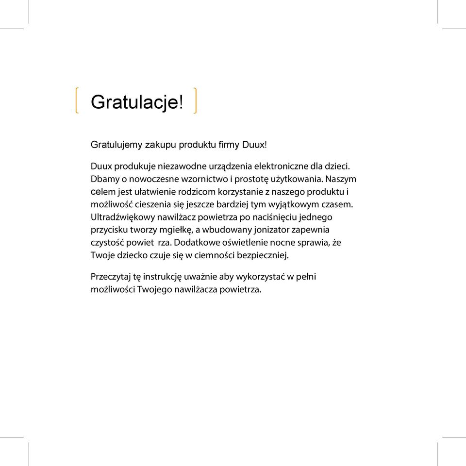Naszym celem jest ułatwienie rodzicom korzystanie z naszego produktu i możliwość cieszenia się jeszcze bardziej tym wyjątkowym czasem.