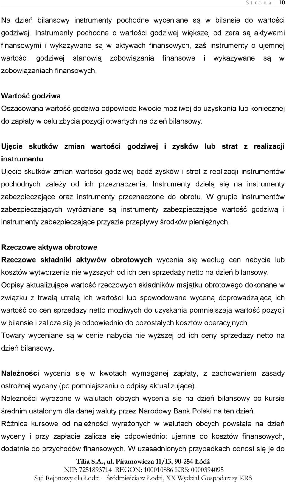 wykazywane są w zobowiązaniach finansowych.