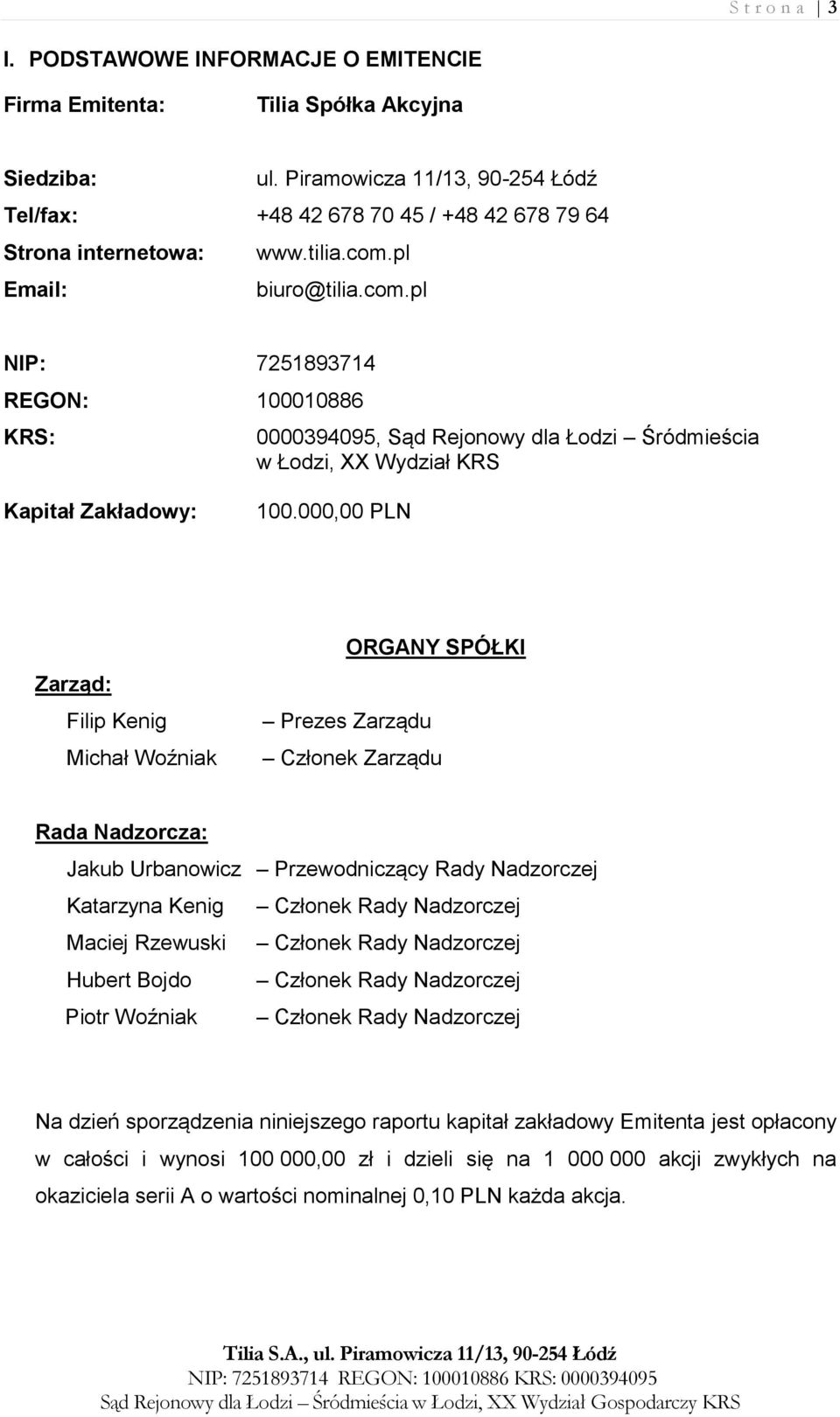 pl Email: biuro@tilia.com.pl NIP: 7251893714 REGON: 100010886 KRS: 0000394095, Sąd Rejonowy dla Łodzi Śródmieścia w Łodzi, XX Wydział KRS Kapitał Zakładowy: 100.
