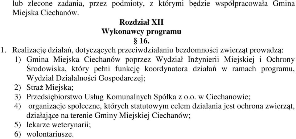 Środowiska, który pełni funkcję koordynatora działań w ramach programu, Wydział Działalności Gospodarczej; 2) Straż Miejska; 3) Przedsiębiorstwo Usług Komunalnych