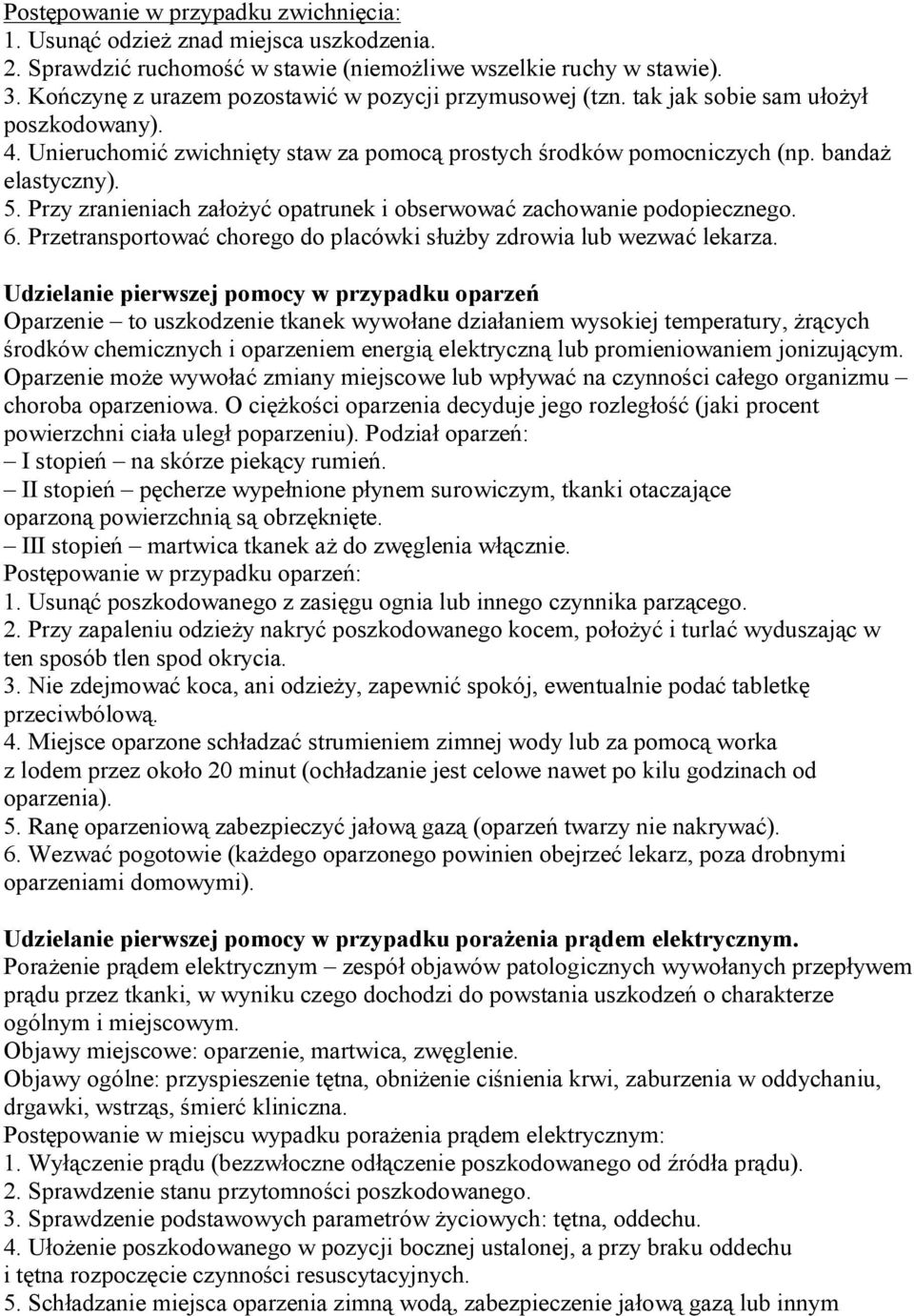 Przy zranieniach założyć opatrunek i obserwować zachowanie podopiecznego. 6. Przetransportować chorego do placówki służby zdrowia lub wezwać lekarza.