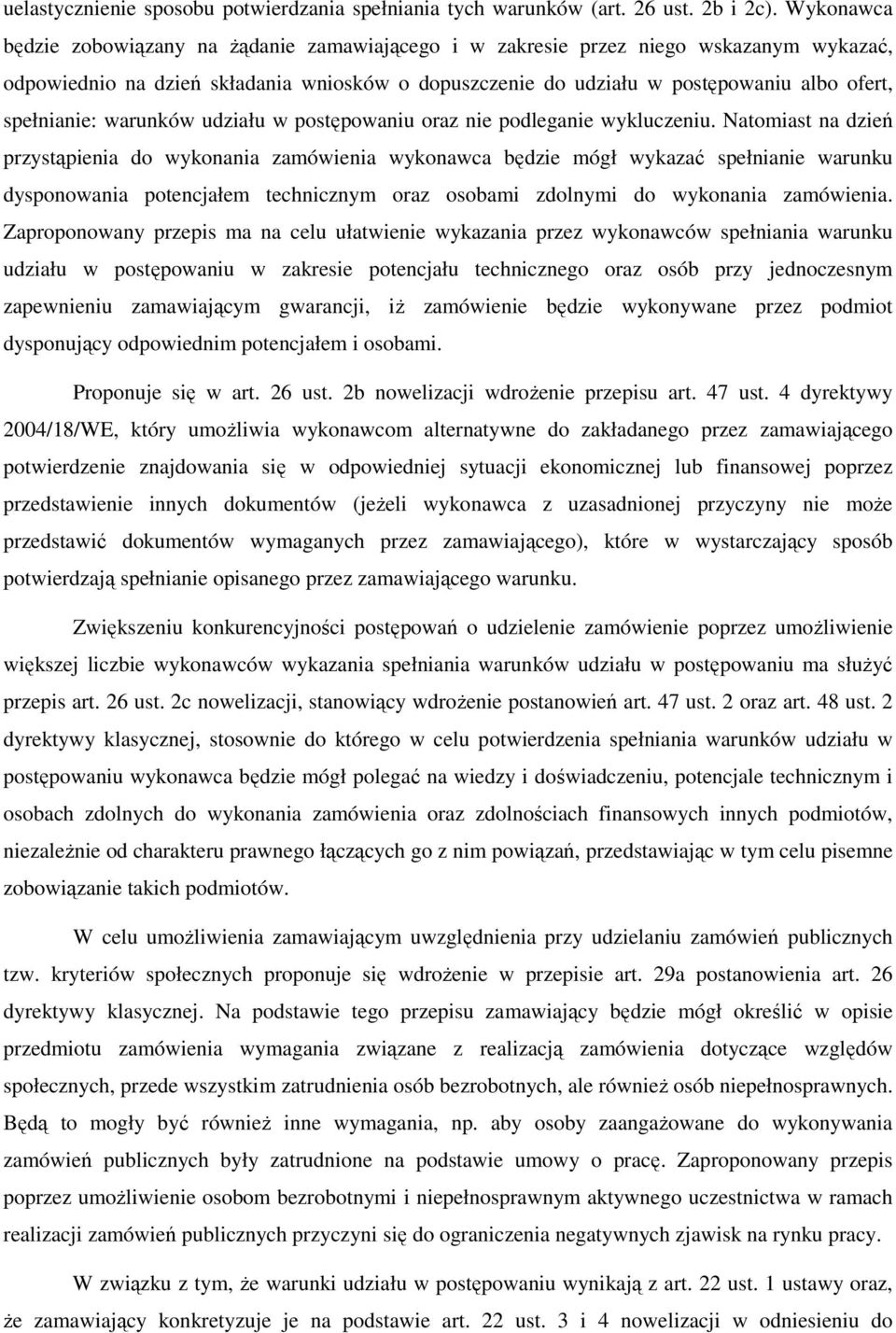 spełnianie: warunków udziału w postępowaniu oraz nie podleganie wykluczeniu.